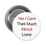 Yes I Care That Much About Lions Pins