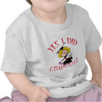 Yes I Did Graduate! Products T Shirts
