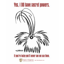 Yes, I DO have secret powers. t-shirts