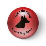 Yes I do mind if your dog barks Pinback Buttons