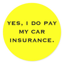 yes, i do pay my car insurance. stickers by murphyjrf yes, i do pay my car insurance. stickers