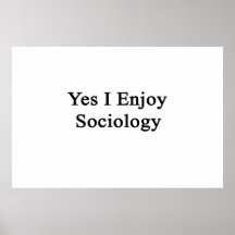 Yes I Enjoy Sociology Print