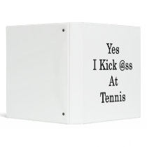 Yes I Kick Ass At Tennis Vinyl Binders