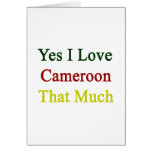 Yes I Love Cameroon That Much Card