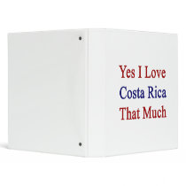 Yes I Love Costa Rica That Much 3 Ring Binder