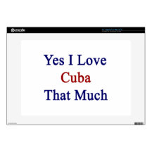 Yes I Love Cuba That Much Skins For Laptops