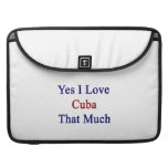 Yes I Love Cuba That Much Sleeves For MacBook Pro