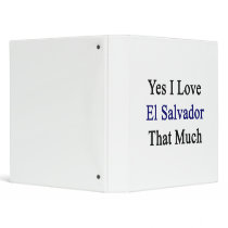 Yes I Love El Salvador That Much 3 Ring Binder