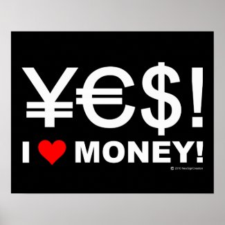 Yes! I love money! Print