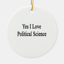 Yes I Love Political Science Ornaments