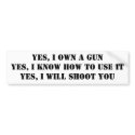 YES, I OWN A GUN bumper stickers