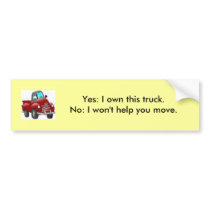 Yes I own this truck; No I won't help you move! bumper stickers by iceskating004 Yes I own this truck; No I won't help you move! bumper stickers