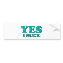 Yes, I Suck bumper stickers by AKR000 Yes, I Suck bumper stickers