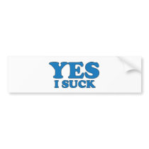 Yes, I Suck bumper stickers by AKR000 Yes, I Suck bumper stickers