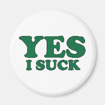Yes, I Suck Refrigerator Magnet