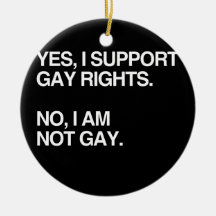 YES, I SUPPORT GAY RIGHTS ORNAMENTS