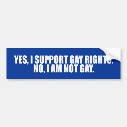 YES I SUPPORT GAY RIGHTS -.png Bumper Stickers