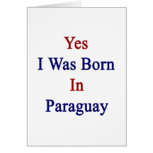 Yes I Was Born In Paraguay Cards