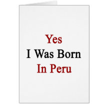 Yes I Was Born In Peru Greeting Cards