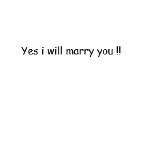Yes i will marry you !! t-shirts by mykidsarework Yes i will marry you !! t-shirts