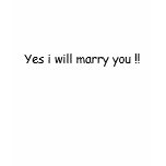 Yes i will marry you !! t-shirts