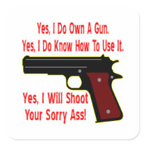 Yes I Will Shoot Your Sorry Ass Sticker
