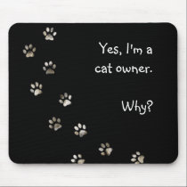 Yes, I'm a cat owner mousepads