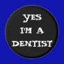 YES I'M A DENTIST Magnet