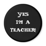 YES I'M A TEACHER! FRIDGE MAGNETS