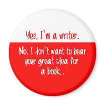Yes, I'm a writer. Fridge Magnets