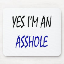 Yes I'm An Asshole mousepads