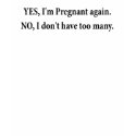 YES IM PREGNANT AGAIN FUNNY MATERNITY SHIRT by Teezpleez YES IM PREGNANT AGAIN FUNNY MATERNITY SHIRT