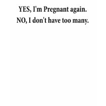 YES IM PREGNANT AGAIN FUNNY MATERNITY SHIRT by Teezpleez YES IM PREGNANT AGAIN FUNNY MATERNITY SHIRT