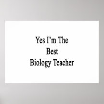 Yes I'm The Best Biology Teacher Print