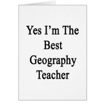 Yes I'm The Best Geography Teacher Cards