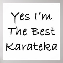 Yes I'm The Best Karateka Posters