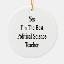 Yes I'm The Best Political Science Teacher Christmas Ornaments