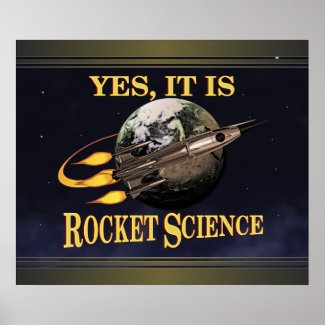 Yes, It Is Rocket Science Poster print