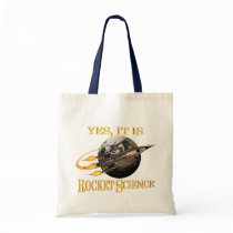 Yes, It Is Rocket Science Tote Bag