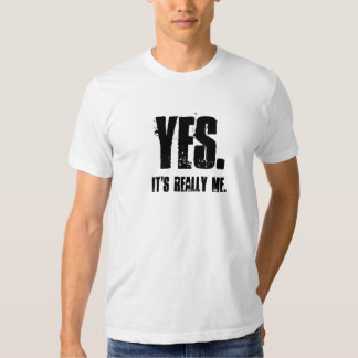 yes it's really me t shirt