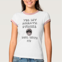 Yes my breath stinks, deal with it! t-shirts by 1992mustang Yes my breath stinks, deal with it! t-shirts