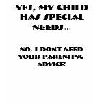 YES, MY CHILD HAS SPECIAL NEEDS..., NO, I DON'T... TEE SHIRT