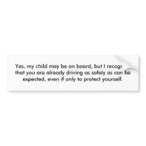 Yes, my child may be on board, but I recognize ... bumper stickers