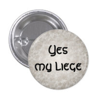 Yes my liege ~ button