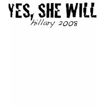 Yes, She Will!- Hillary 2008 t-shirts by newyorknoodles Yes, She Will!- Hillary 2008 t-shirts