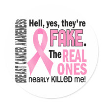 Yes, They Are Fake 1.1 Breast Cancer Round Sticker