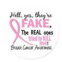 Yes, They Are Fake 3.1 Breast Cancer Round Sticker