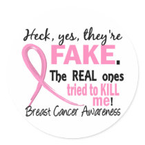 Yes, They Are Fake 3.2 Breast Cancer Round Stickers