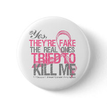 Yes They Are Fake v2 - Breast Cancer Pinback Button