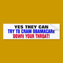 YES THEY CAN! ...CRAM OBAMACARE DOWN YOUR THROAT! bumper stickers by Go_Buckeyes YES THEY CAN! ...CRAM OBAMACARE DOWN YOUR THROAT! bumper stickers